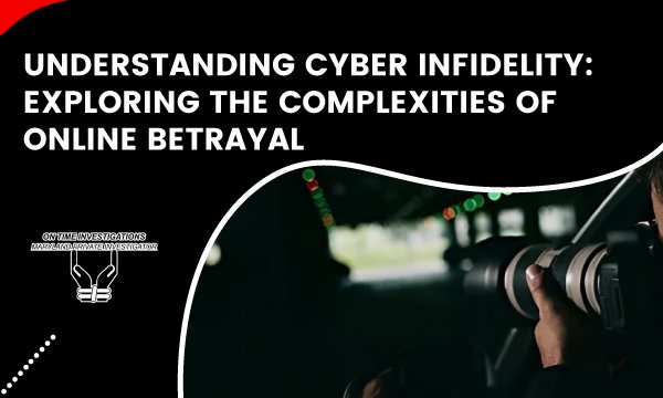 Understanding Cyber Infidelity Exploring the Complexities of Online Betrayal in Maryland USA